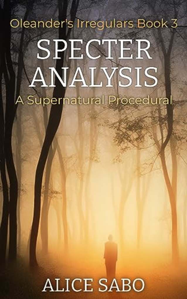 Specter Analysis: A Supernatural Procedural (Oleander’s Irregulars Book 3)