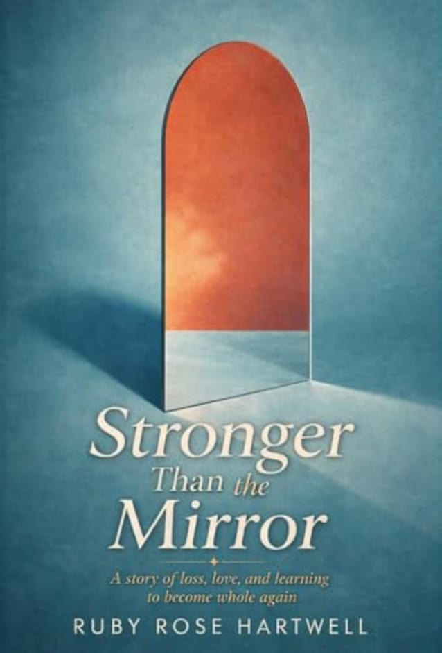 Stronger Than the Mirror: A story of loss, love, and learning to become whole again.