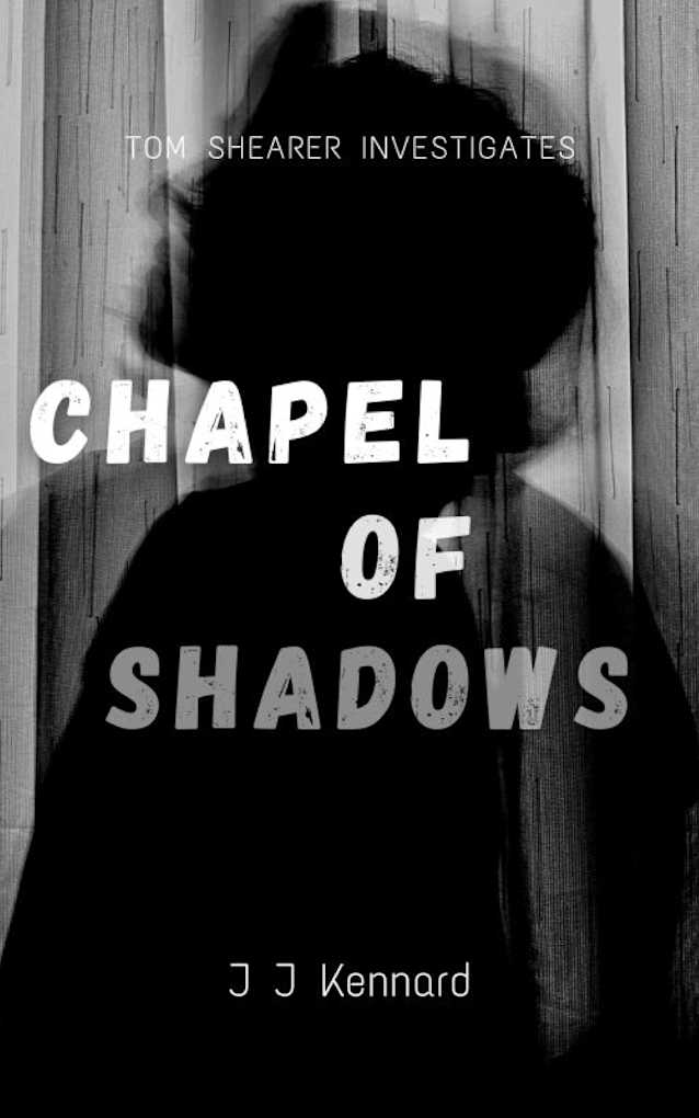 Chapel Of Shadows: Tom Shearer Investigates