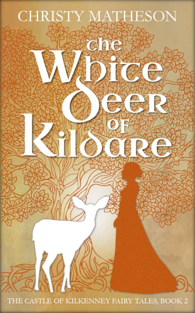 The White Deer of Kildare (The Castle in Kilkenny: Fairy Tales Book 2)