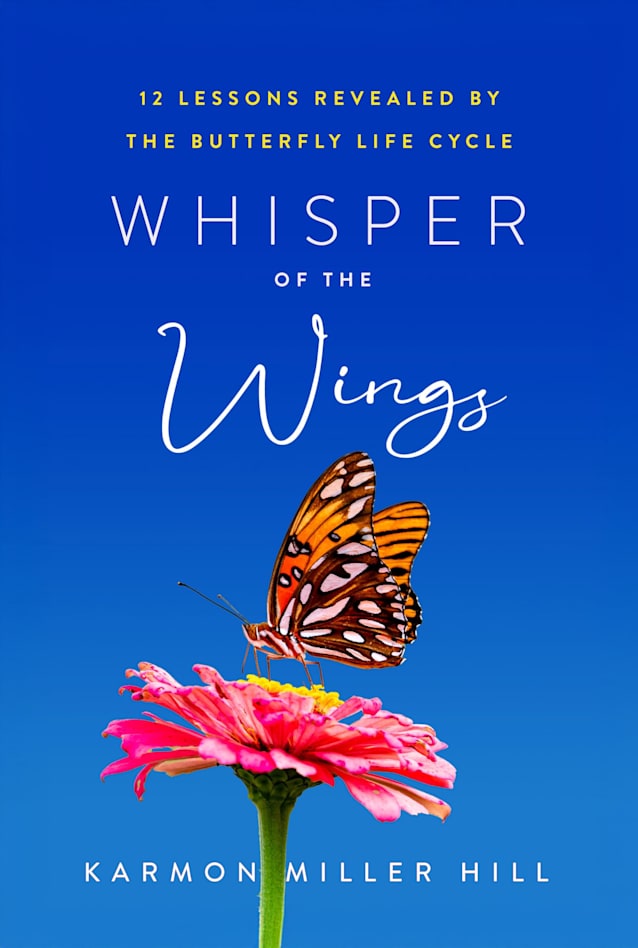 Whisper of the Wings: 12 Lessons Revealed by the Butterfly Life Cycle