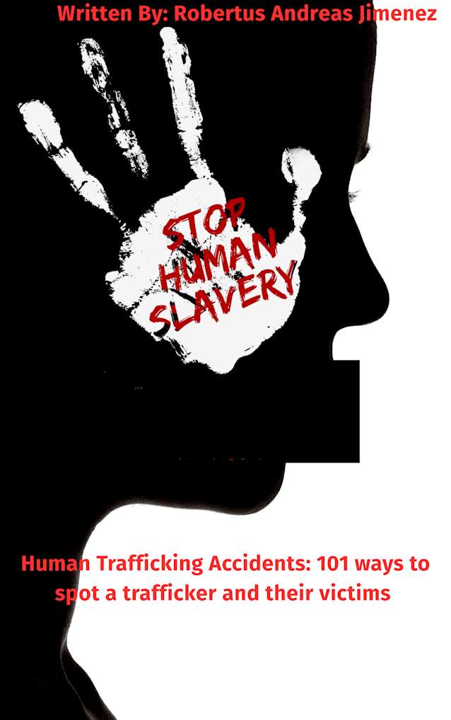 Human Trafficking Accidents: 101 ways to spot a trafficker and their victims 