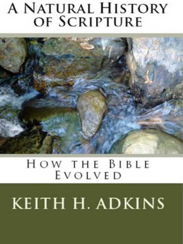 A Natural History of Scripture: How the Bible Evolved: Serious In-Depth Bible Study Trilogy: Book 1