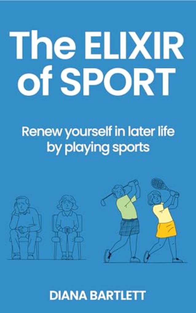 The Elixir of Sport: Renew yourself in later life by playing sports