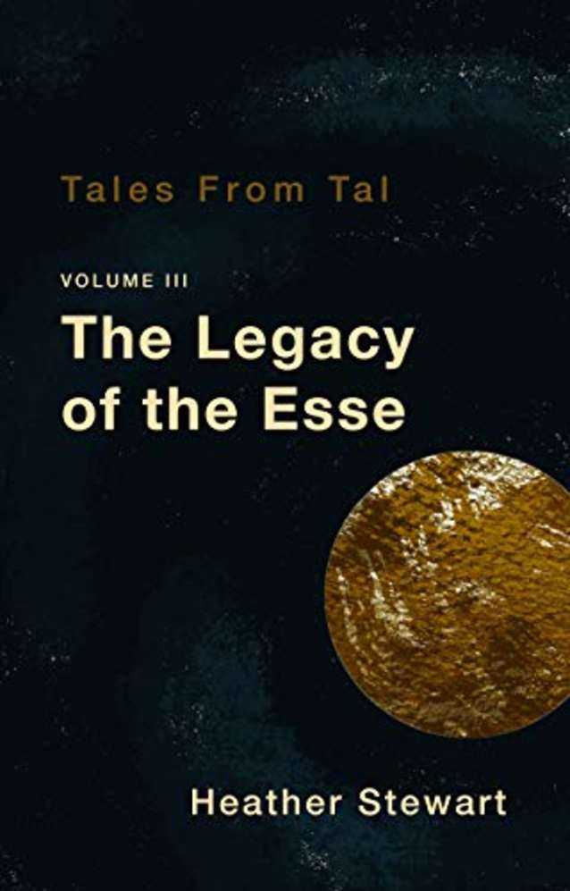 Tales from Tal Volume III: The Legacy of the Esse