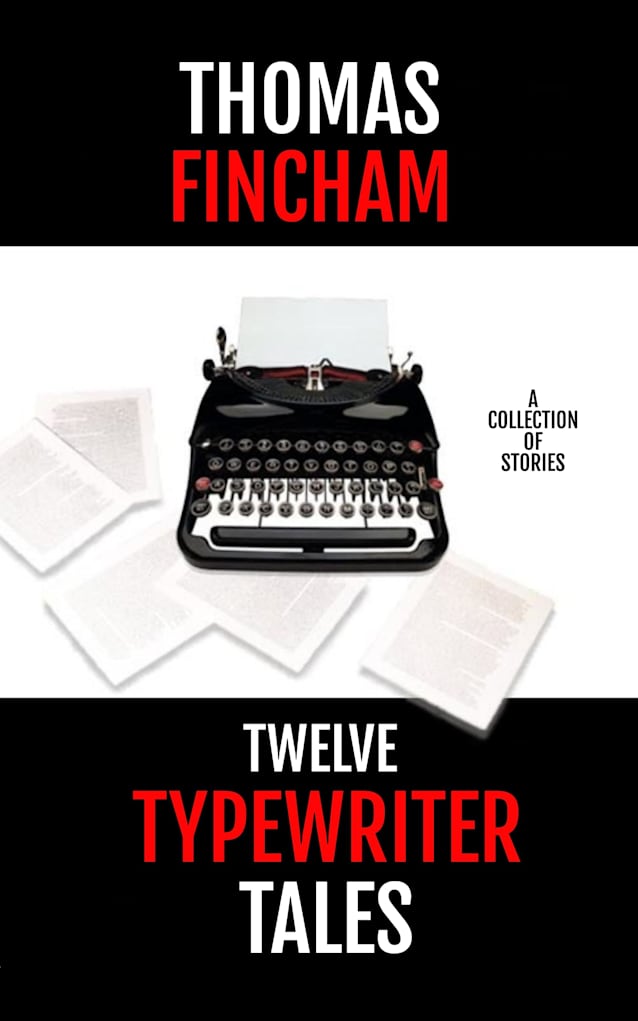 Twelve Typewriter Tales: A collection of stories