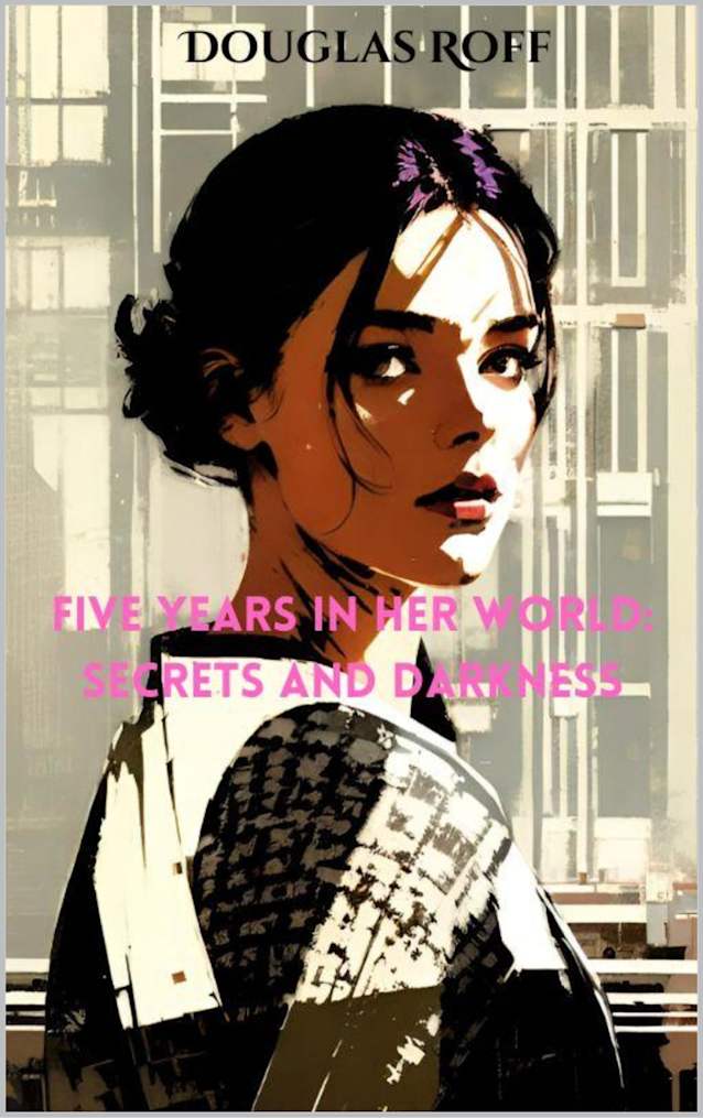 Five Years In Her World: Secrets And Darkness