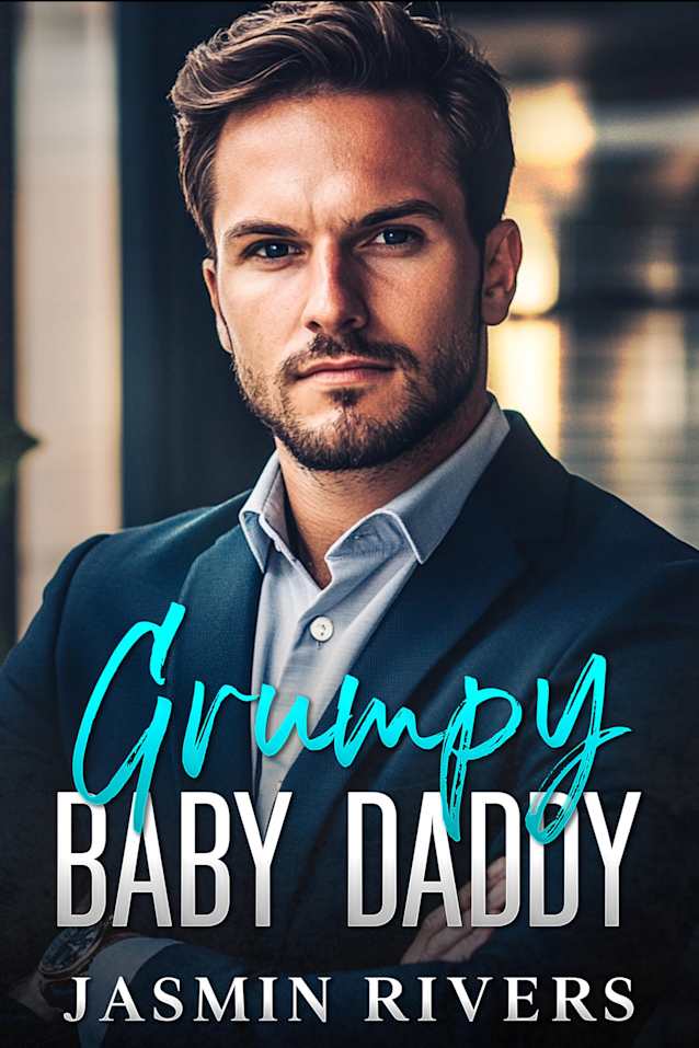 Grumpy Baby Daddy: An Opposites Attract Enemies-To-Lovers Romance