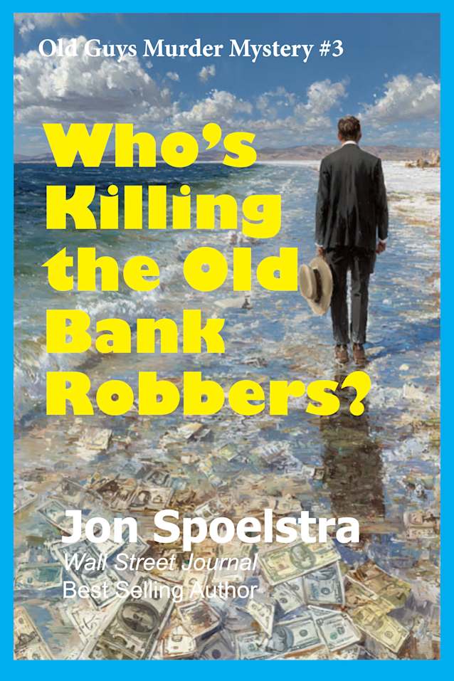 Who’s Killing the Old Bank Robbers: Old Guys Murder Mystery #3