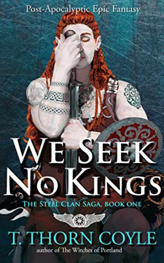 We Seek No Kings (The Steel Clan Saga Book 1)