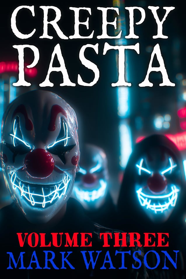 Creepypasta - Volume 3: Fifty MORE Stories: Terrifying Tales Featuring Creepypasta Favorites