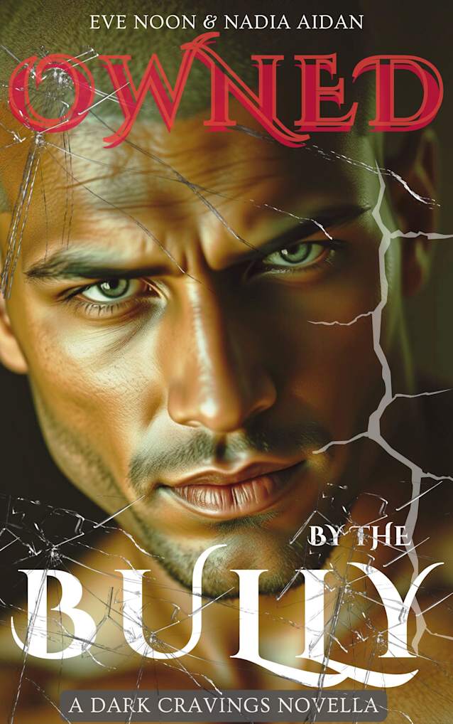 Owned By The Bully: A Second Chance Enemies to Lovers Dark Academy Bully Romance About Obsession, Revenge, and Redemption (Dark Cravings)