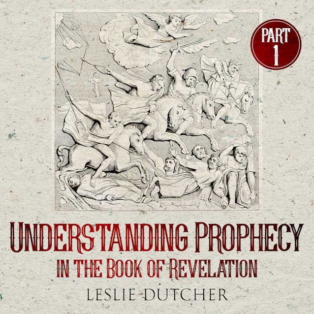 Understanding Prophecy in the Book of Revelation Part One - Audio