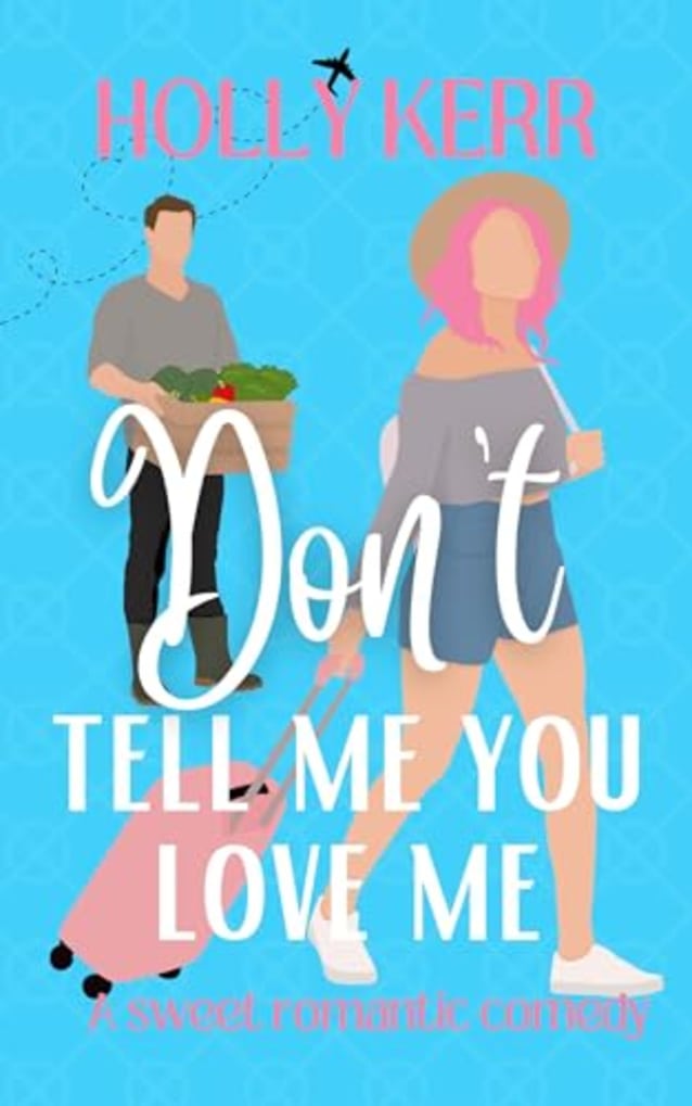 Don’t Tell Me You Love Me