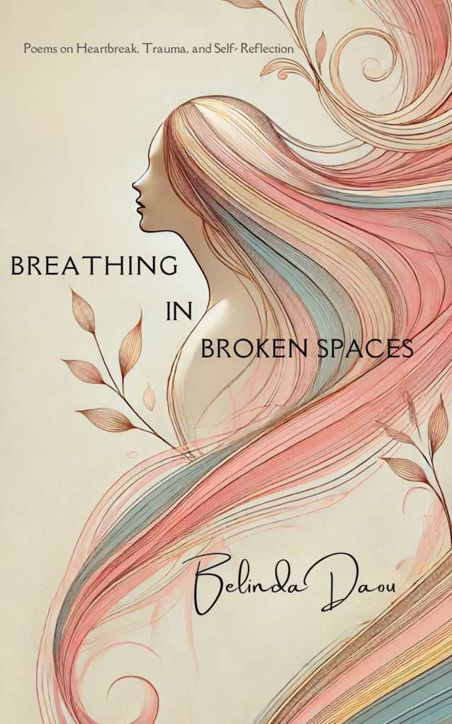 Breathing in Broken Spaces: Poems on Heartbreak, Trauma, and Self Reflection