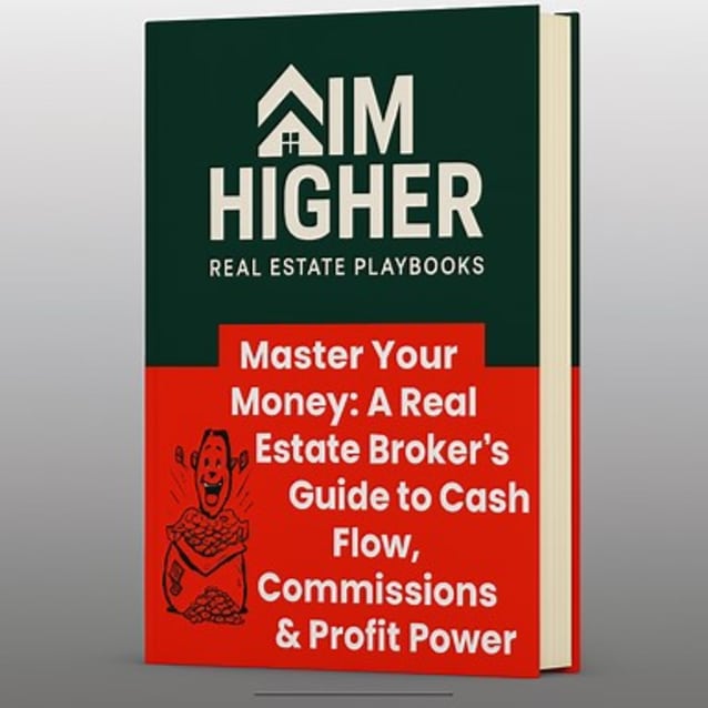 Master Your Money: A Real Estate Broker's Guide to Cash Flow, Commissions & Profit Power