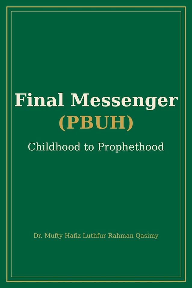 FINAL MESSENGER ( PBUH ) CHILDHOOD  TO PROPHETHOOD