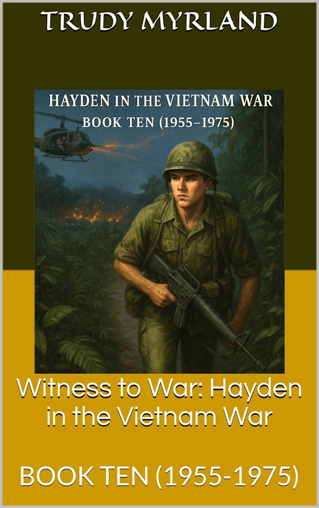 Witness to War: Hayden in the Vietnam War: BOOK TEN (1955-1975) (Witness to War – The Hayden Carter Chronicles 10)