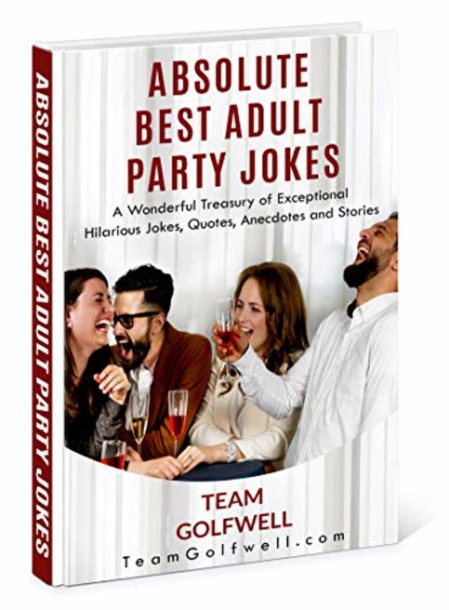 Absolute Best Adult Party Jokes: A Wonderful Treasury of Exceptional Hilarious Jokes, Quotes, Anecdotes and Stories