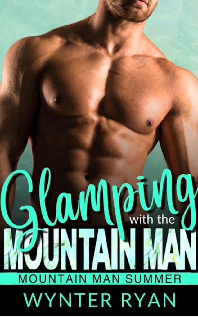 Glamping with the Mountain Man: Mountain Man Summer