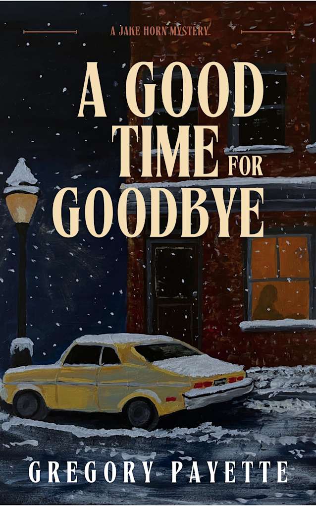 A Good Time for Goodbye: A Jake Horn Mystery (Jake Horn Mysteries Book 1)