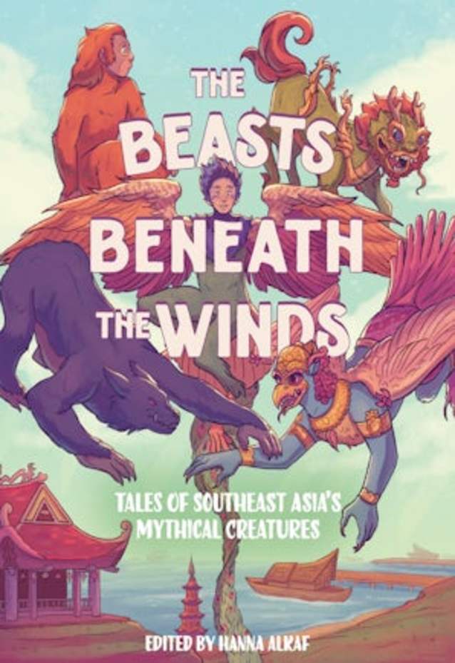 The Beasts Beneath the Winds: Tales of Southeast Asia’s Mythical Creatures