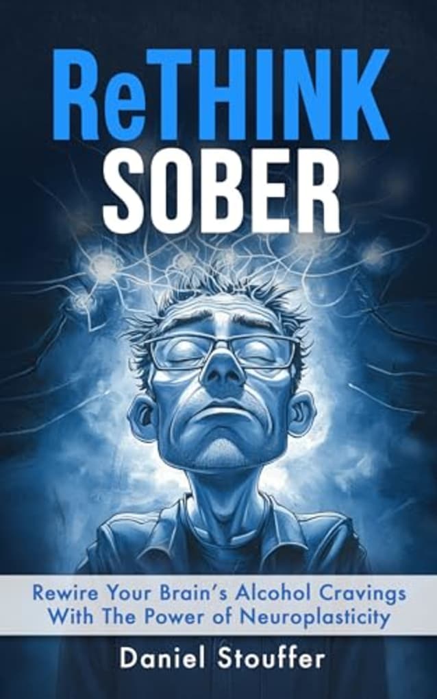 ReTHINK SOBER: Rewire Your Brain’s Alcohol Cravings With The Power of Neuroplasticity. (EMDR Therapy Book Series 5)