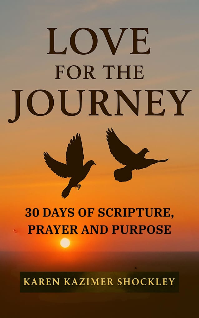 Love For The Journey: 30 Days of Scripture, Prayer and Purpose (30 Days of Faith & Renewal Series Book 3)