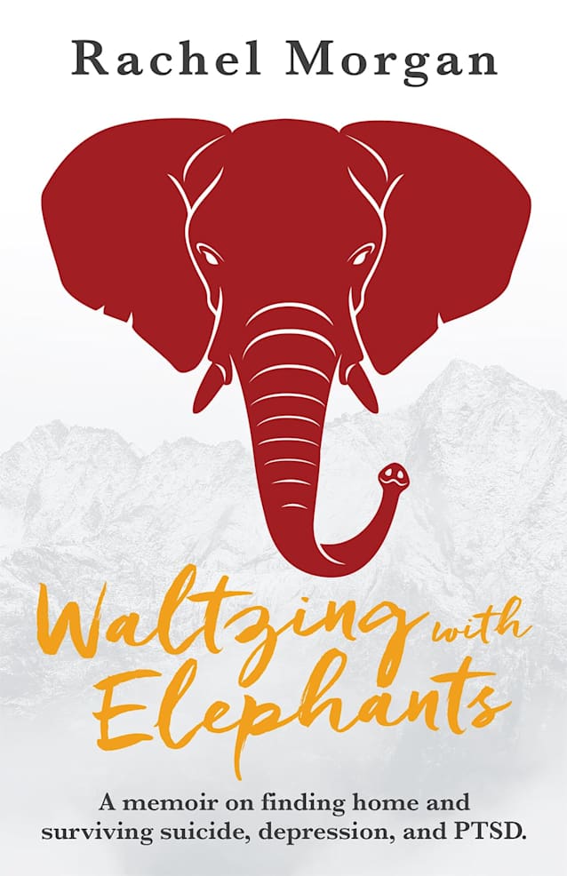 Waltzing with Elephants: A memoir on finding home and surviving suicide, depression and PTSD
