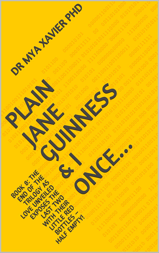 Plain Jane Guinness & I Once...: BOOK 8: THE END OF THE TRILOGY AS LOVE UNVEILED EXPOSES THE LAST TWO WITH THEIR LITTLE RED BOTTLES – HALF EMPTY!