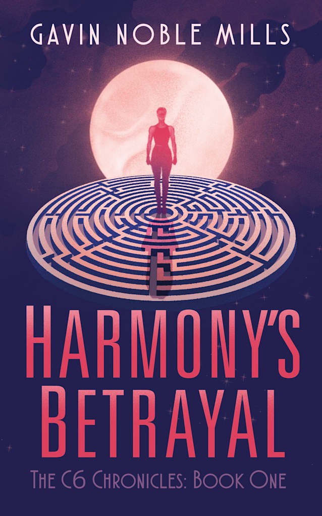 Harmony’s Betrayal: (Book One of the C6 Chronicles)