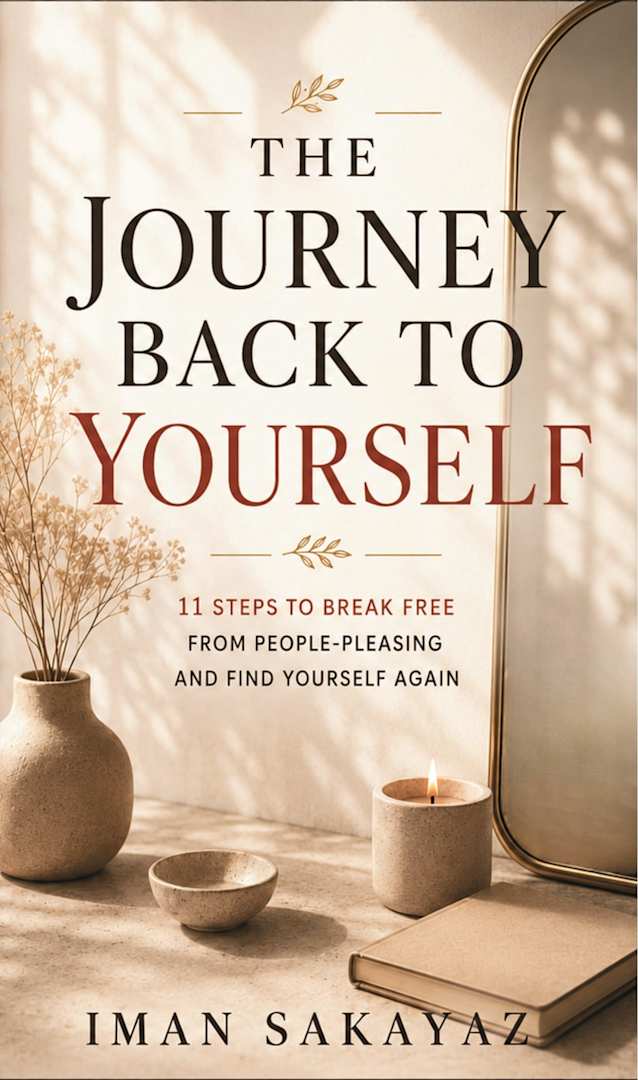 The Journey Back to Yourself: 11 Steps to Break Free from People-Pleasing and Find Yourself Again