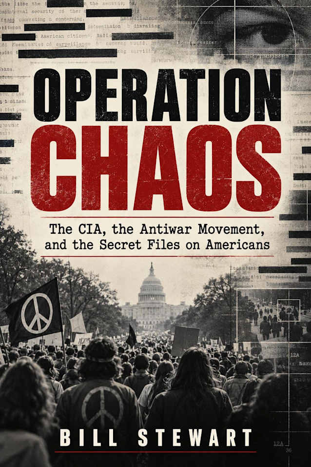 Operation CHAOS: The CIA, the Antiwar Movement and the Secret Files on Americans