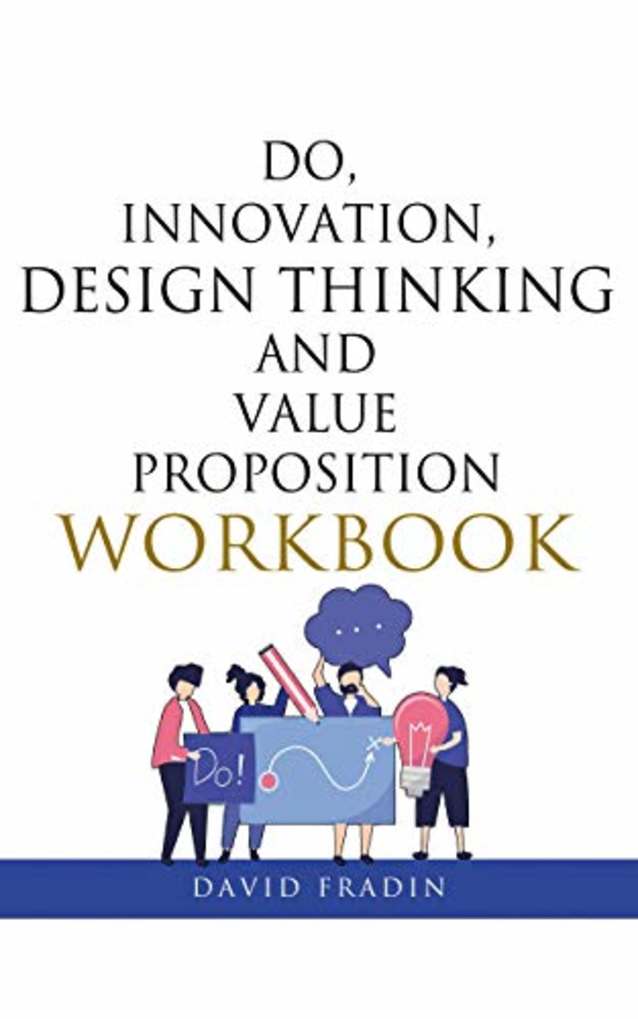 Do, Innovation, Design Thinking and Value Proposition Workbook