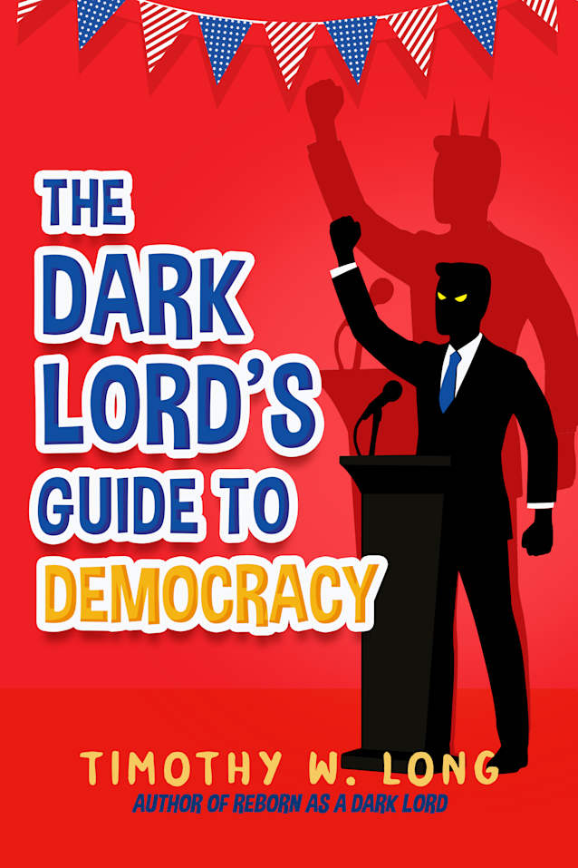 The Dark Lord's Guide to Democracy (coming 2026)