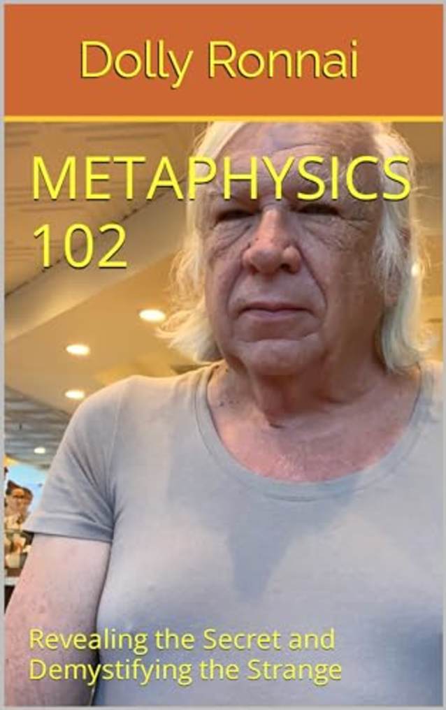 Metaphysics 102: Revealing the Secret and Demystifying the Strange