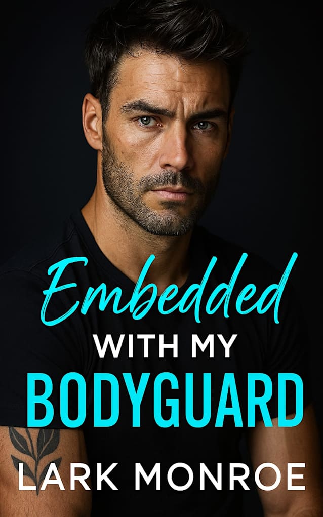 Embedded with My Bodyguard: A Forced Proximity, Off-Limits Romance with My Brother’s Best Friend (Swoony Billionaires, Off-limits kisses ,Best Friend Brother Romance Series Book 10)