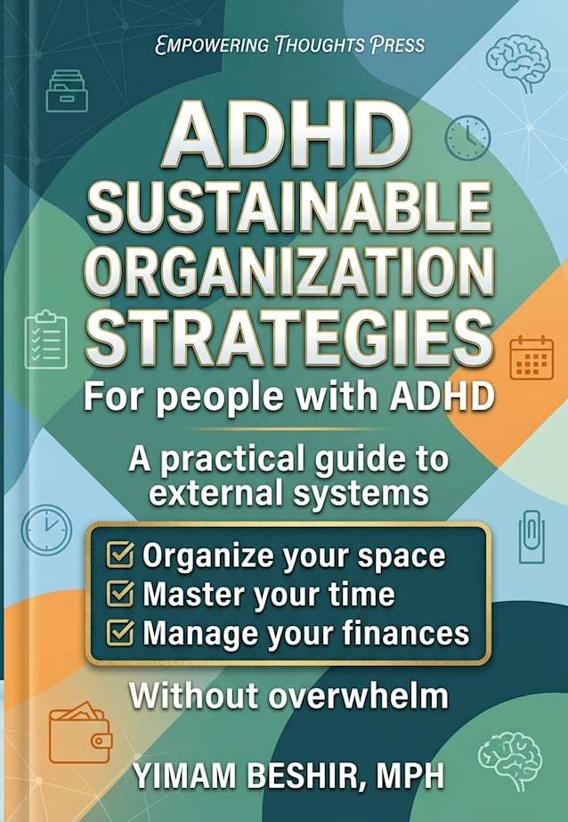 ADHD Sustainable Organization Strategies for People With ADHD: A Practical Guide to External Systems to Organize Your Space, Master Your Time, and Manage ... Overwhelm (The ADHD Plan Series Book 1)