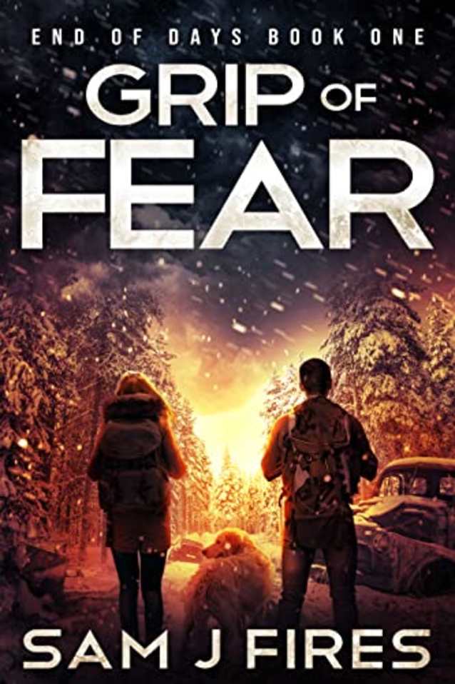 Grip of Fear : A Post-Apocalyptic EMP Survival Thriller (End of Days Book 1)