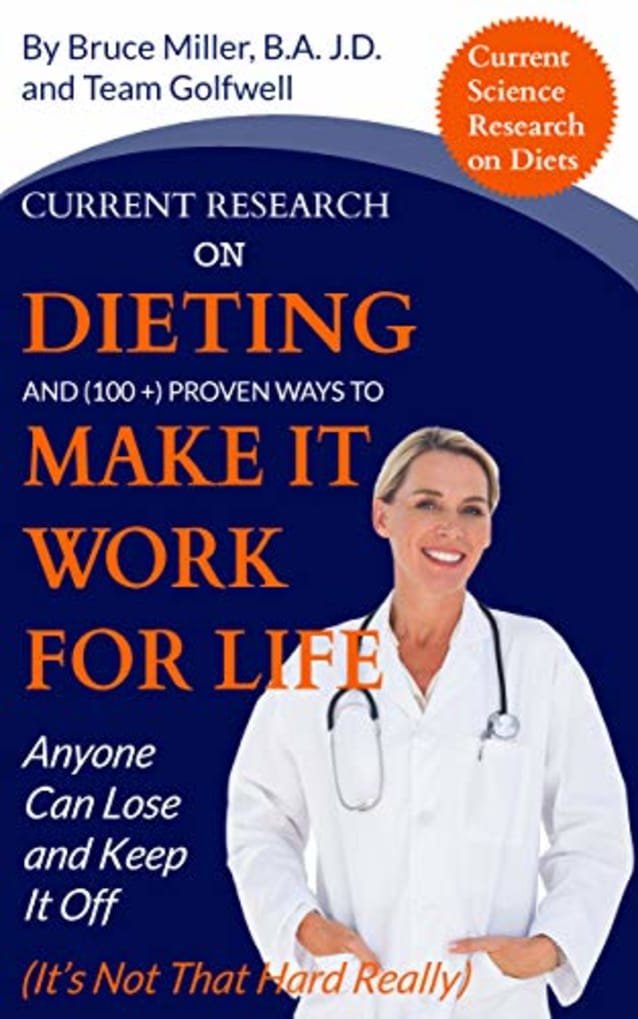 Current Research on Dieting and Proven Ways to Make It Work for Life: Anyone Can Lose and Keep It Off (It’s Not That Hard Really)