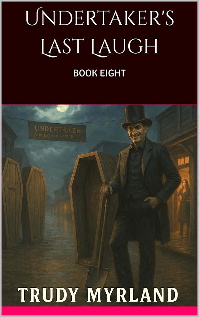 Undertaker’s Last Laugh: BOOK EIGHT (Ghost Town of SoreAss Creek - Whiskey Gulch 8)