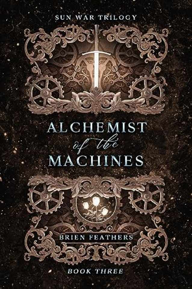 Alchemist of the Machines (Sun War Trilogy Book 3)