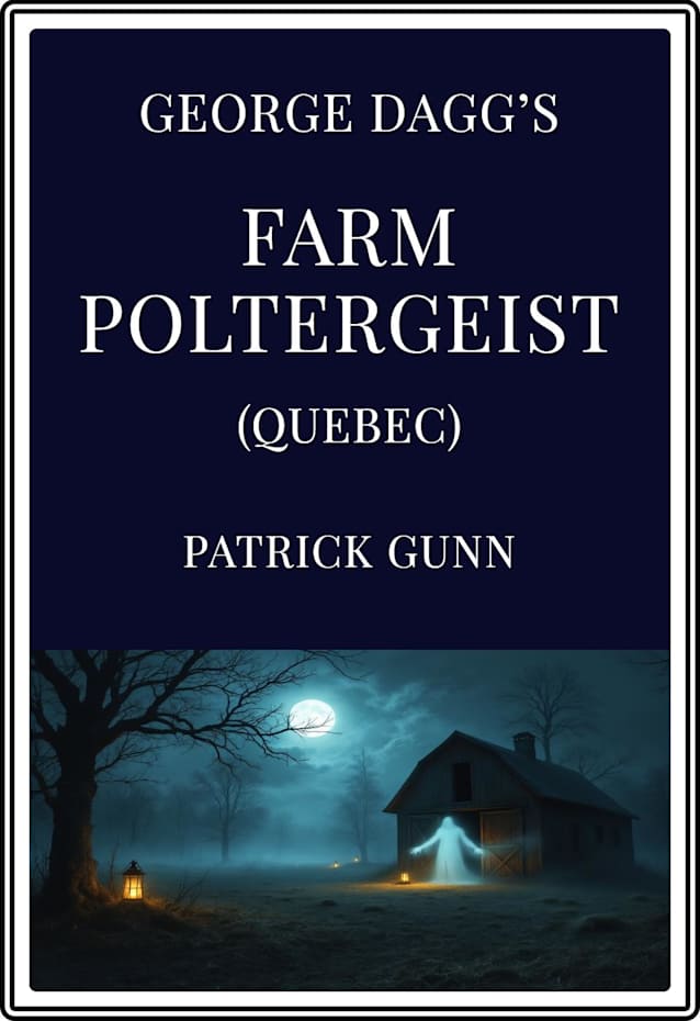 George Dagg’s Farm Poltergeist (Quebec)