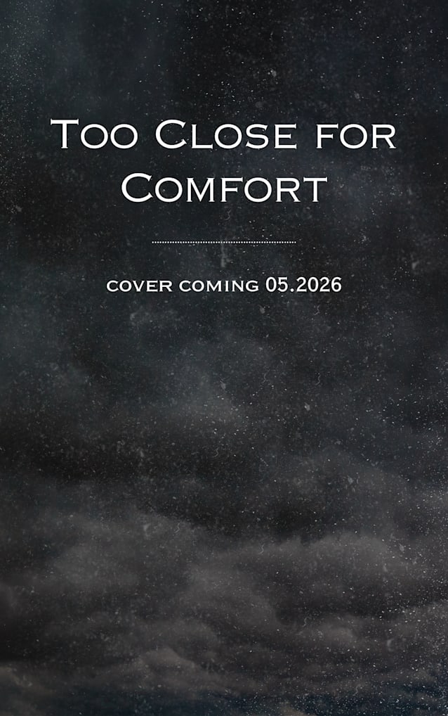 Too Close for Comfort