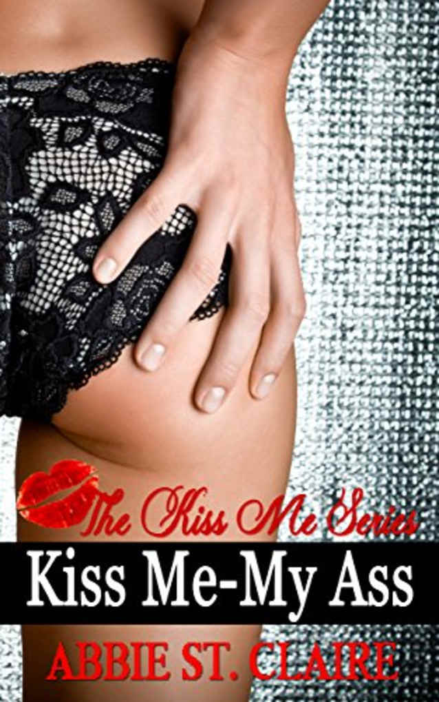 KISS ME-MY ASS: The KISS ME Series