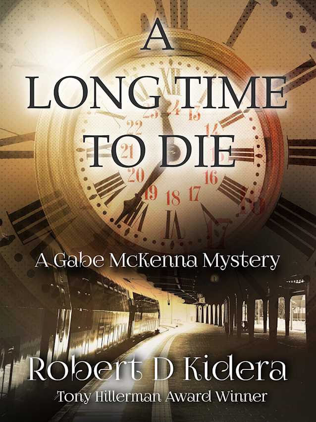A Long Time to Die: A Gabe McKenna Mystery - Book 5 (Gabe McKenna Mystery Series)