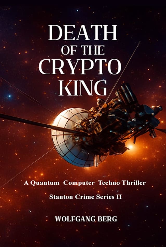 Death of the Crypto King: A Quantum Computer Techno Thriller (The Stanton Crimes Book 2)