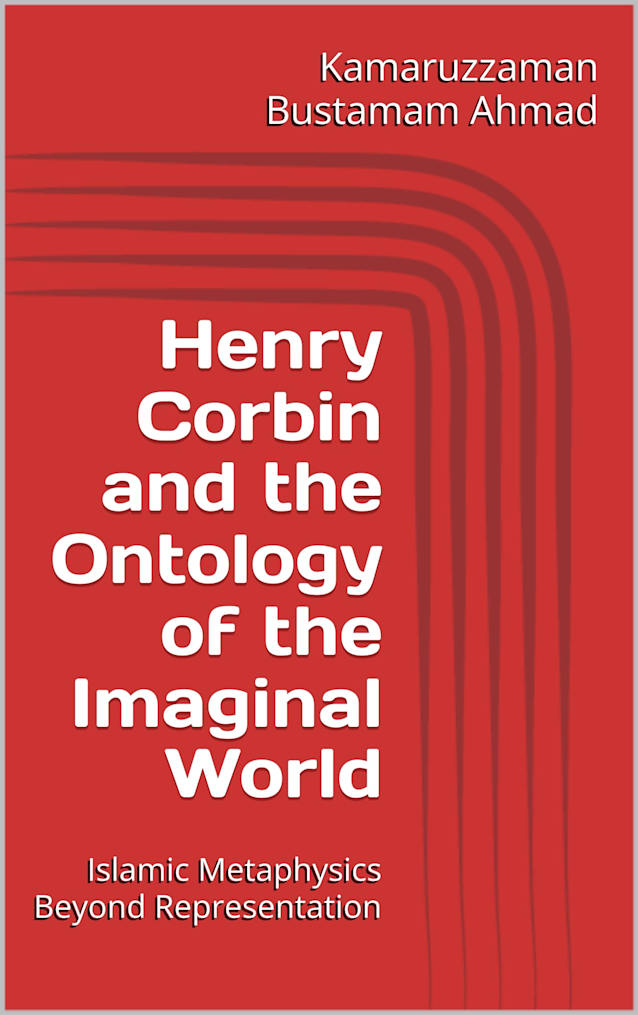 Henry Corbin and the Ontology of the Imaginal World : Islamic Metaphysics Beyond Representation (Henry Corbin Studies Book 2)