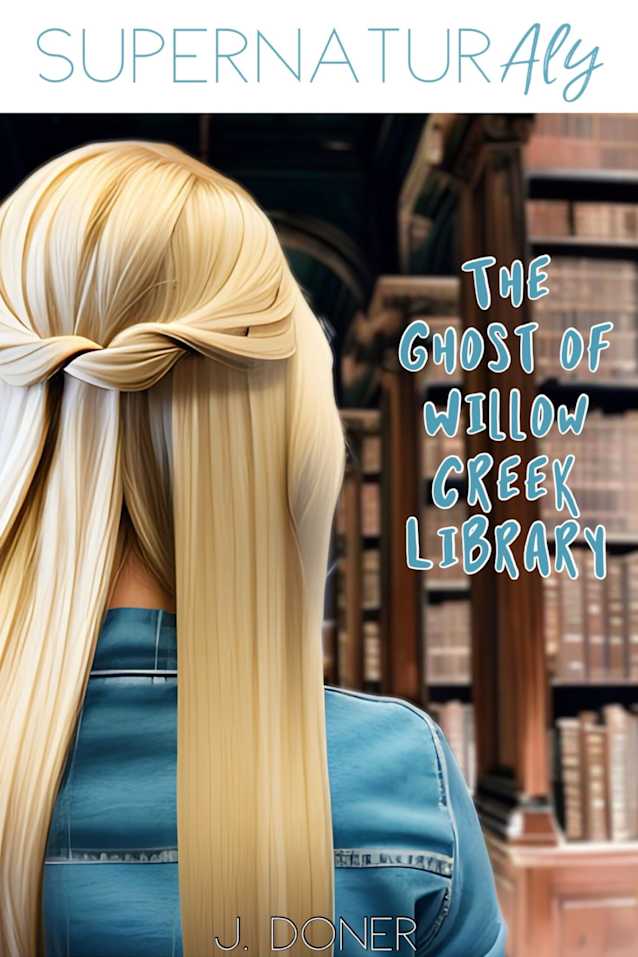SupernaturAly: The Ghost of Willow Creek Library