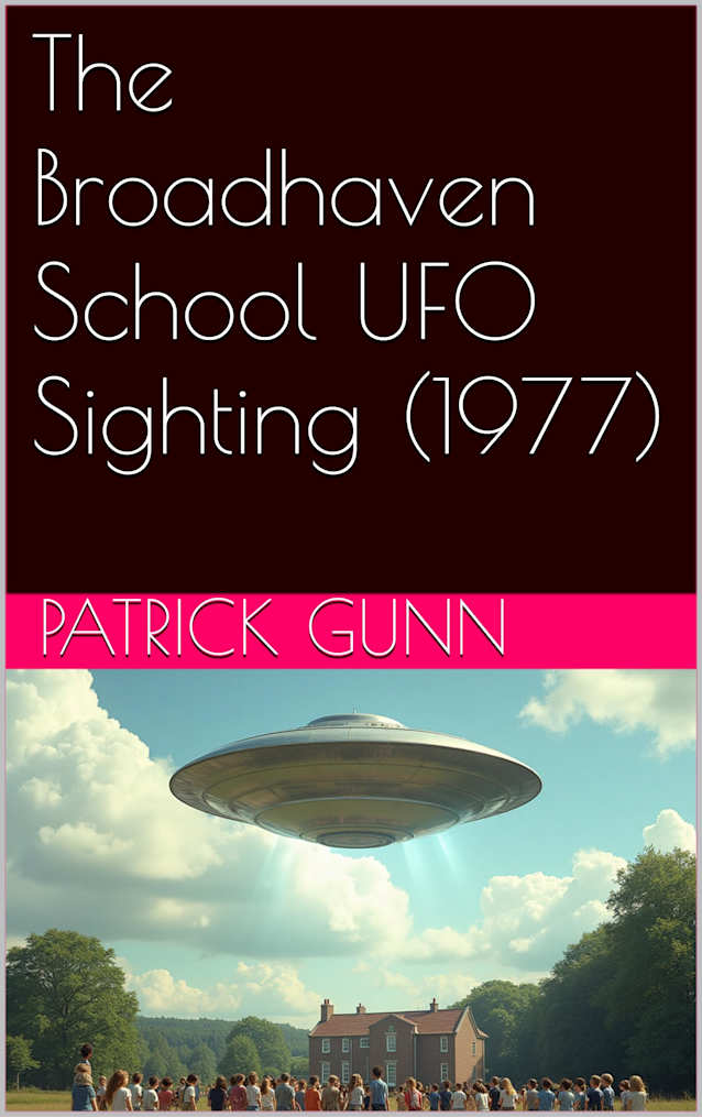 The Broadhaven School UFO Sighting (1977): Unraveling The 1977 Mystery Of The Broadhaven School UFO Incident: Eyewitness Accounts, Theories, & Cultural Impact Of Alien Sightings